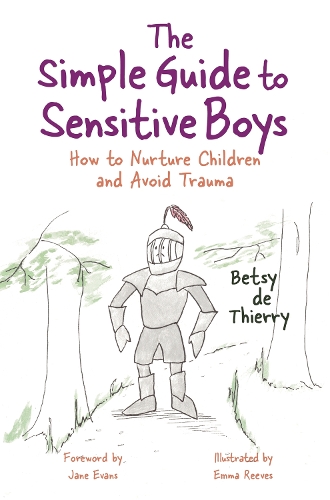 Бумажная книга «The Simple Guide to Sensitive Boys: How to Nurture Children and Avoid Trauma», автор Бетси де Тьерри - фото №1