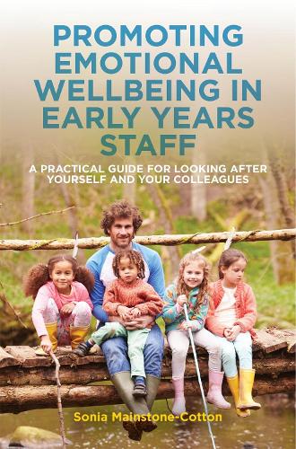 Паперова книга «Promoting Emotional Wellbeing in Early Years Staff: A Practical Guide for Looking after Yourself and Your Colleagues», автор Соня Мейнстоун-Коттон - фото №1