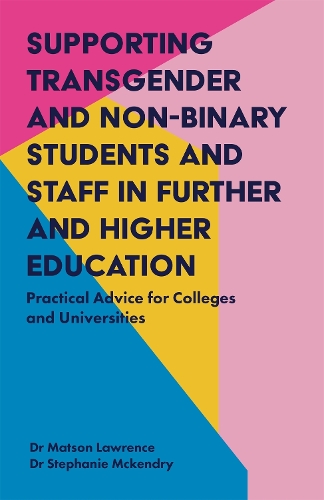 Паперова книга «Supporting Transgender and Non-Binary Students and Staff in Further and Higher Education: Practical Advice for Colleges and Universities», авторів Метсон Лоуренс, Стефані Макендрі - фото №1