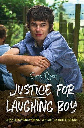 Бумажная книга «Justice for Laughing Boy: Connor Sparrowhawk - A Death by Indifference», автор Сара Райан - фото №1