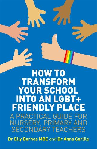 Паперова книга «How to Transform Your School into an LGBT+ Friendly Place: A Practical Guide for Nursery, Primary and Secondary Teachers», авторів Анна Карлайл, Еллі Барнс - фото №1