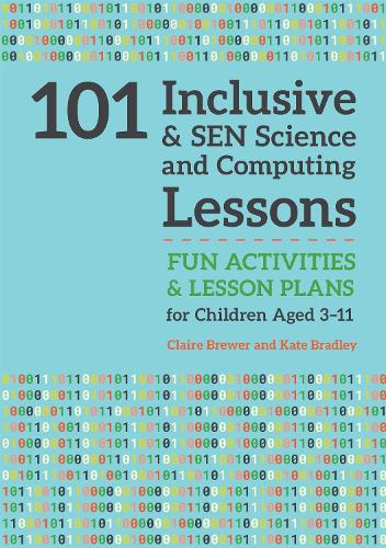 Бумажная книга «101 Inclusive and SEN Science and Computing Lessons: Fun Activities and Lesson Plans for Children Aged 3 – 11», авторов Клэр Брюэр, Кейт Брэдли - фото №1