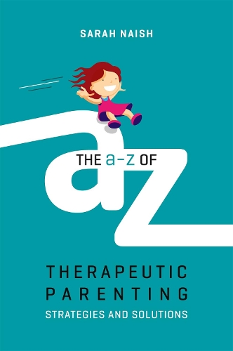 Бумажная книга «The A-Z of Therapeutic Parenting: Strategies and Solutions», автор Сара Нейш - фото №1