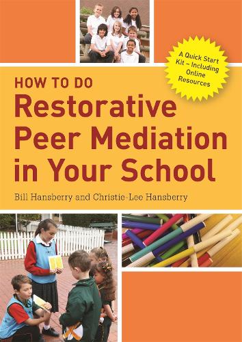[object Object] «How to Do Restorative Peer Mediation in Your School: A Quick Start Kit – Including Online Resources», авторов Билл Хансберри, Кристи-Ли Хансберри - фото №1