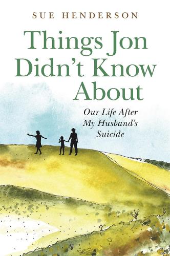 Паперова книга «Things Jon Didn't Know About: Our Life After My Husband's Suicide», автор Сью Гендерсон - фото №1