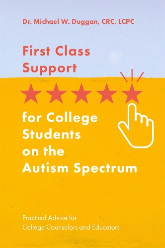 Паперова книга «First Class Support for College Students on the Autism Spectrum: Practical Advice for College Counselors and Educators», автор Майкл В. Дуґґан - фото №1