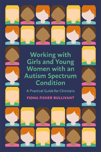 Бумажная книга «Working with Girls and Young Women with an Autism Spectrum Condition: A Practical Guide for Clinicians», автор Фиона Фишер Булливант - фото №1