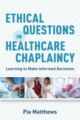Бумажная книга «Ethical Questions in Healthcare Chaplaincy: Learning to Make Informed Decisions», автор Пия Мэтьюс - фото №1