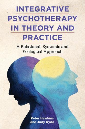 Бумажная книга «Integrative Psychotherapy in Theory and Practice: A Relational, Systemic and Ecological Approach», авторов Джуди Райд, Питер Хокинс - фото №1
