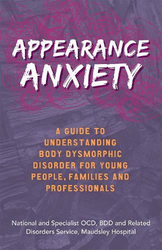 Паперова книга «Appearance Anxiety: A Guide to Understanding Body Dysmorphic Disorder for Young People, Families and Professionals», автор Національна та спеціалізована служба з питань ОКР, BDD та пов'язаних з ними розладів - фото №1