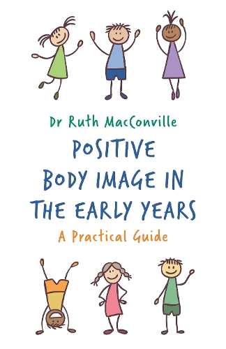Паперова книга «Positive Body Image in the Early Years: A Practical Guide», автор Рут Макконвілл - фото №1
