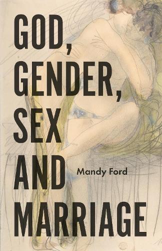 Бумажная книга «God, Gender, Sex and Marriage», автор Мэнди Форд - фото №1