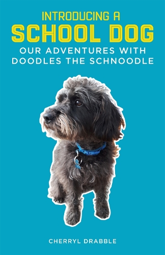 Паперова книга «Introducing a School Dog: Our Adventures with Doodles the Schnoodle», автор Черріл Драббл - фото №1