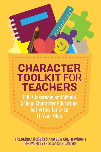 Бумажная книга «Character Toolkit for Teachers: 100+ Classroom and Whole School Character Education Activities for 5- to 11-Year-Olds», авторов Элизабет Райт, Фредерика Робертс - фото №1