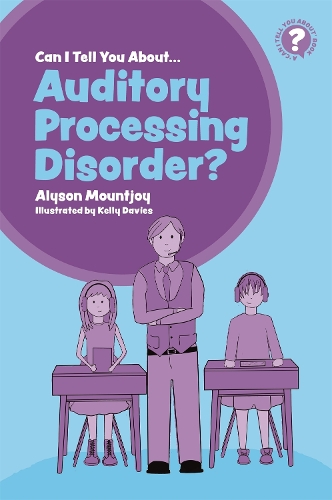 Паперова книга «Can I tell you about Auditory Processing Disorder?: A Guide for Friends, Family and Professionals», автор Елісон Маунтджой - фото №1