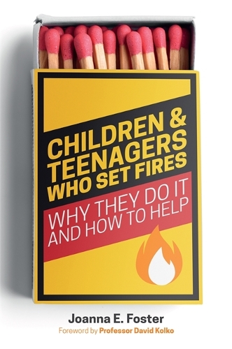 Паперова книга «Children and Teenagers Who Set Fires: Why They Do It and How to Help», автор Джоанна Фостер - фото №1
