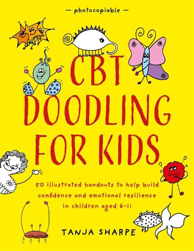 Бумажная книга «CBT Doodling for Kids: 50 Illustrated Handouts to Help Build Confidence and Emotional Resilience in Children Aged 6–11», автор Таня Шарп - фото №1