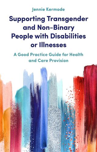 Бумажная книга «Supporting Transgender and Non-Binary People with Disabilities or Illnesses: A Good Practice Guide for Health and Care Provision», автор Дженни Кермод - фото №1