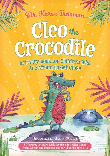 Бумажная книга «Cleo the Crocodile Activity Book for Children Who Are Afraid to Get Close: A Therapeutic Story With Creative Activities About Trust, Anger, and Relationships for Children Aged 5-10», автор Карен Трейсман - фото №1