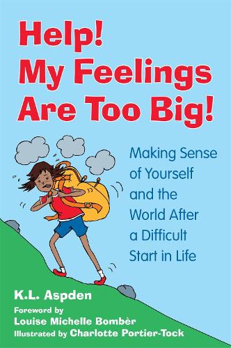 Паперова книга «Help! My Feelings Are Too Big!: Making Sense of Yourself and the World After a Difficult Start in Life - for Children with Attachment Issues», автор К.Л. Аспден - фото №1
