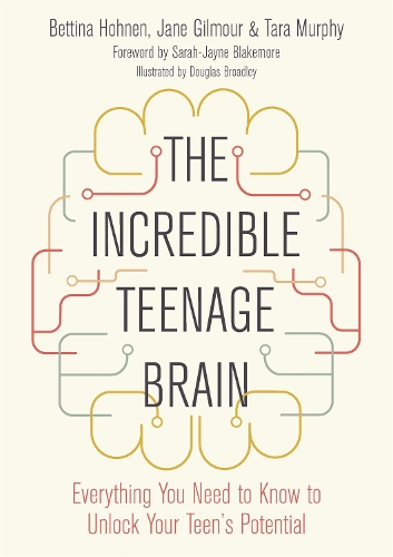 Бумажная книга «The Incredible Teenage Brain: Everything You Need to Know to Unlock Your Teen's Potential», авторов Беттина Хонен, Джейн Гилмур, Тара Мерфи - фото №1
