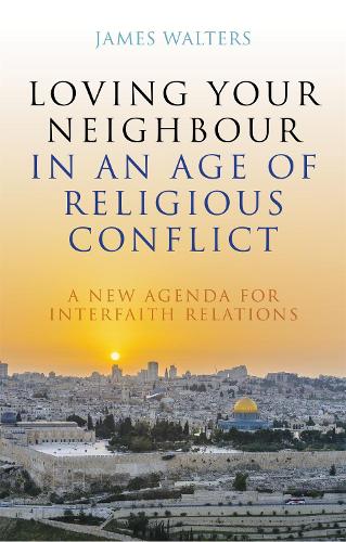 Бумажная книга «Loving Your Neighbour in an Age of Religious Conflict: A New Agenda for Interfaith Relations», автор Джеймс Уолтерс - фото №1
