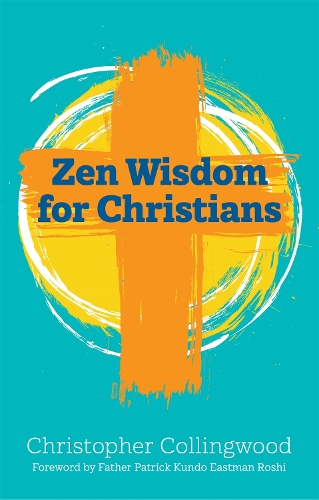 Паперова книга «Zen Wisdom for Christians», автор Крістофер Колінгвуд - фото №1