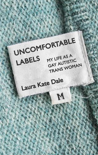 Паперова книга «Uncomfortable Labels: My Life as a Gay Autistic Trans Woman», автор Лора Кейт Дейл - фото №1