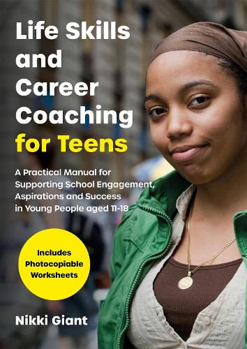 Паперова книга «Life Skills and Career Coaching for Teens: A Practical Manual for Supporting School Engagement, Aspirations and Success in Young People aged 11–18», автор Ніккі Вотсон - фото №1