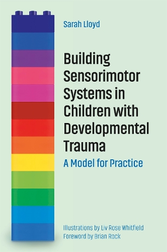 Бумажная книга «Building Sensorimotor Systems in Children with Developmental Trauma: A Model for Practice», автор Сара Ллойд - фото №1