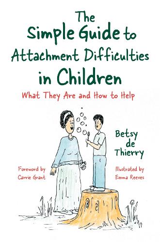 Бумажная книга «The Simple Guide to Attachment Difficulties in Children: What They Are and How to Help», автор Бетси де Тьерри - фото №1