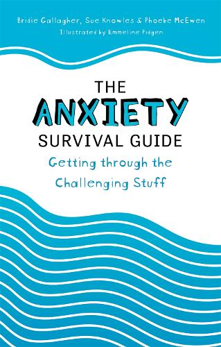 Паперова книга «The Anxiety Survival Guide: Getting through the Challenging Stuff», авторів Брайді Галлахер, Фібі МакЮен, Сью Ноулз - фото №1