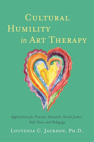 Бумажная книга «Cultural Humility in Art Therapy: Applications for Practice, Research, Social Justice, Self-Care, and Pedagogy», автор Лувения Джексон - фото №1