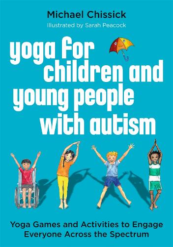 Бумажная книга «Yoga for Children and Young People with Autism: Yoga Games and Activities to Engage Everyone Across the Spectrum», автор Майкл Чиссик - фото №1