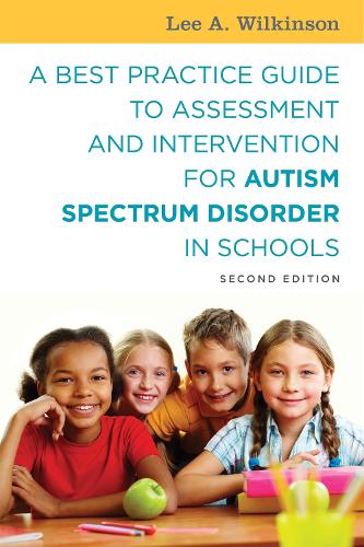 Паперова книга «A Best Practice Guide to Assessment and Intervention for Autism Spectrum Disorder in Schools, Second Edition», автор Лі А. Вілкінсон - фото №1