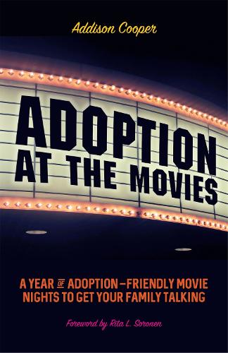 Бумажная книга «Adoption at the Movies: A Year of Adoption-Friendly Movie Nights to Get Your Family Talking», автор Эддисон Купер - фото №1