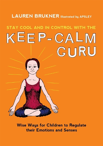 Паперова книга «Stay Cool and In Control with the Keep-Calm Guru: Wise Ways for Children to Regulate their Emotions and Senses», автор Лорен Брюкнер - фото №1