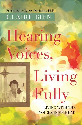 Бумажная книга «Hearing Voices, Living Fully: Living with the Voices in My Head», автор Клэр Бьен - фото №1