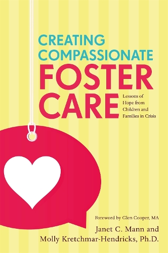 Бумажная книга «Creating Compassionate Foster Care: Lessons of Hope from Children and Families in Crisis», авторов Джанет Манн, Молли Кретчмар-Хендрикс - фото №1