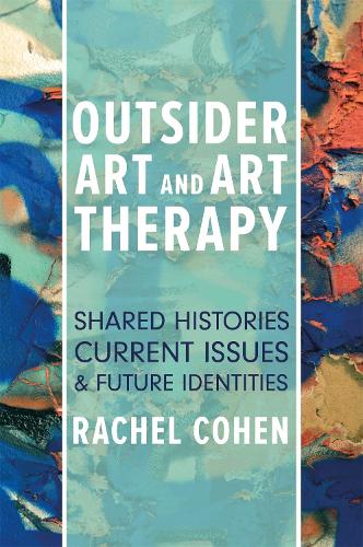 Бумажная книга «Outsider Art and Art Therapy: Shared Histories, Current Issues, and Future Identities», автор Рэйчел Коэн - фото №1