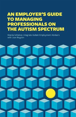 Бумажная книга «An Employer's Guide to Managing Professionals on the Autism Spectrum», авторов Integrate, Джоан Богден, Марсия Шейнер - фото №1