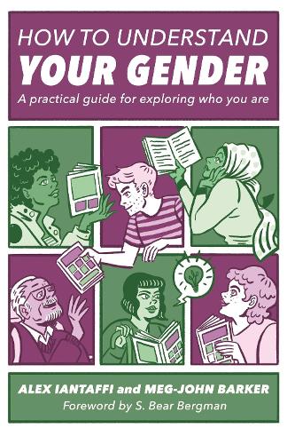 Бумажная книга «How to Understand Your Gender: A Practical Guide for Exploring Who You Are», авторов Алекс Иантаффи, Мэг-Джон Баркер - фото №1