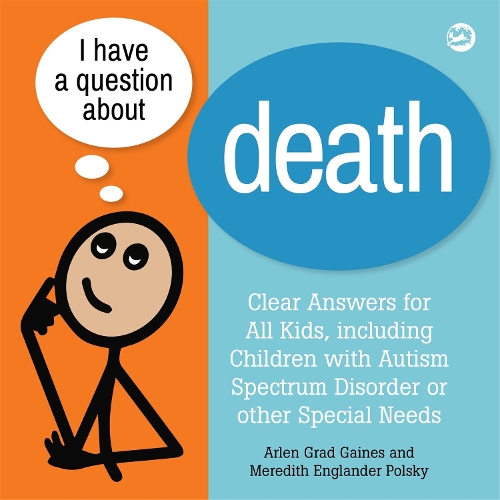 Бумажная книга «I Have a Question about Death: Clear Answers for All Kids, including Children with Autism Spectrum Disorder or other Special Needs», авторов Арлен Грэд Гейнс, Мередит Ингландер Польски - фото №1