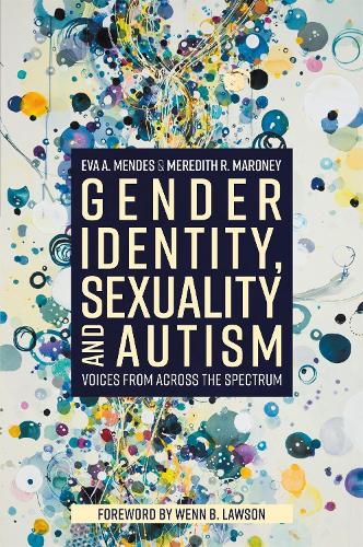 Бумажная книга «Gender Identity, Sexuality and Autism: Voices from Across the Spectrum», авторов Ева А. Мендес, Мередит Р. Марони - фото №1