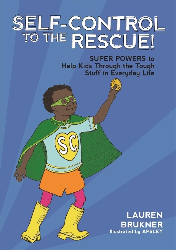 Паперова книга «Self-Control to the Rescue!: Super Powers to Help Kids Through the Tough Stuff in Everyday Life», автор Лорен Брюкнер - фото №1