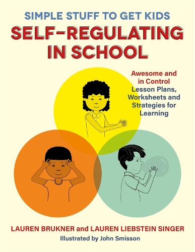 Паперова книга «Simple Stuff to Get Kids Self-Regulating in School: Awesome and In Control Lesson Plans, Worksheets, and Strategies for Learning», авторів Лорен Брюкнер, Лорен Лібштейн Зінгер - фото №1
