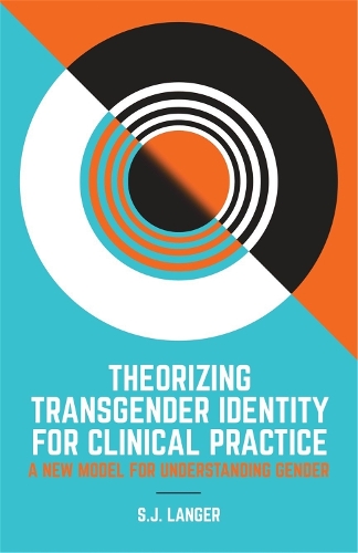 Бумажная книга «Theorizing Transgender Identity for Clinical Practice: A New Model for Understanding Gender», автор С.Дж. Лангер - фото №1