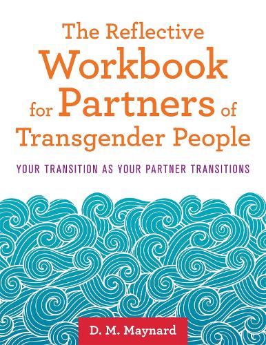 Паперова книга «The Reflective Workbook for Partners of Transgender People: Your Transition as Your Partner Transitions», автор Д. М. Мейнард - фото №1