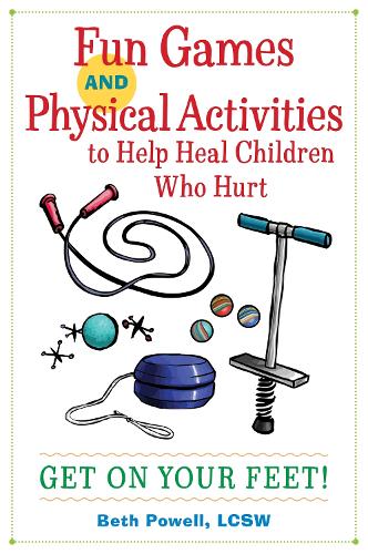 Бумажная книга «Fun Games and Physical Activities to Help Heal Children Who Hurt: Get On Your Feet!», автор Бет Пауэлл - фото №1