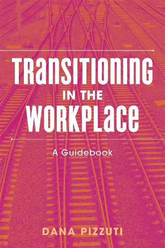 Паперова книга «Transitioning in the Workplace: A Guidebook», автор Дана Піццуті - фото №1